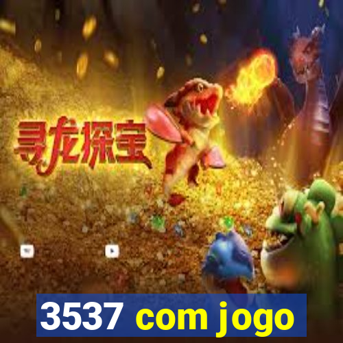 3537 com jogo