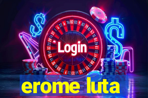 erome luta