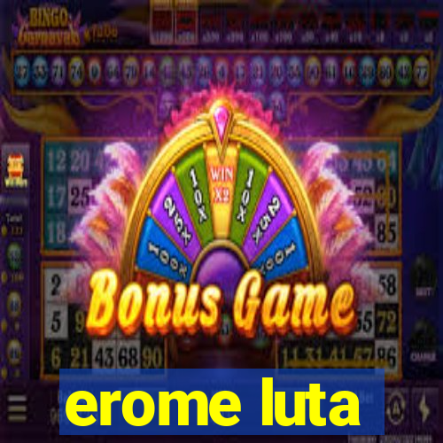 erome luta