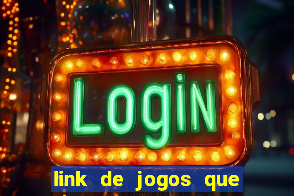 link de jogos que ganha dinheiro