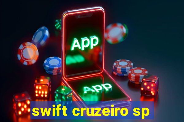 swift cruzeiro sp