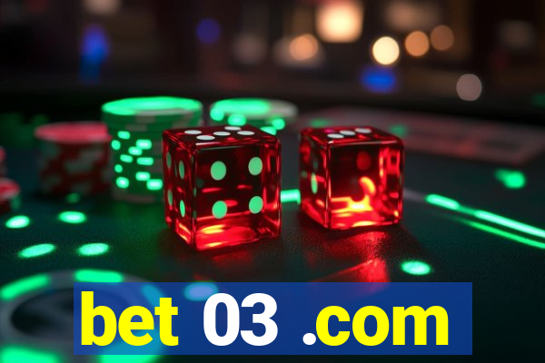 bet 03 .com