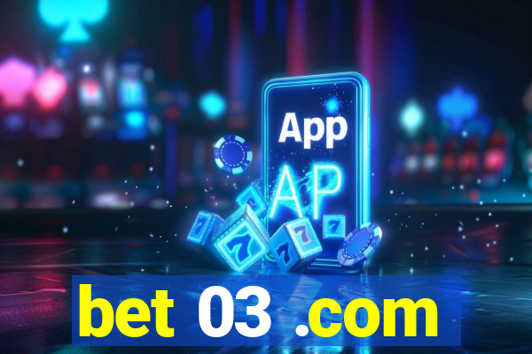 bet 03 .com