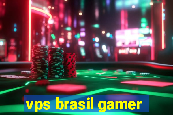 vps brasil gamer