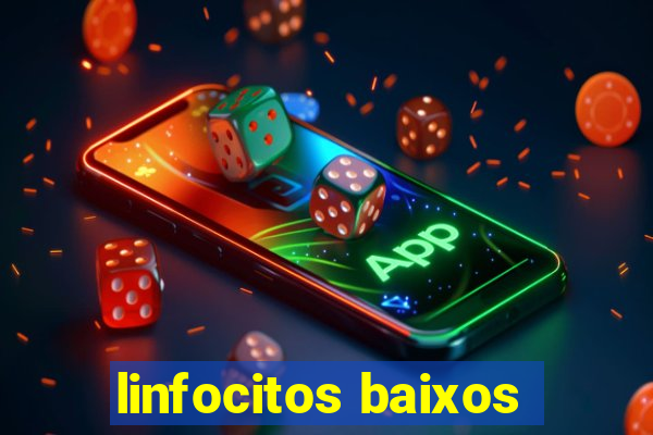 linfocitos baixos