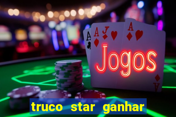 truco star ganhar dinheiro pix