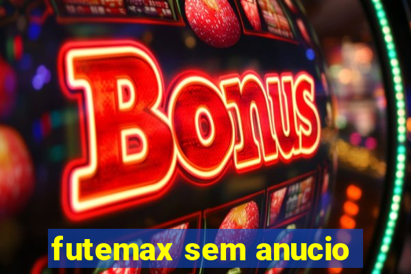 futemax sem anucio