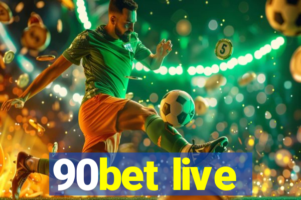 90bet live