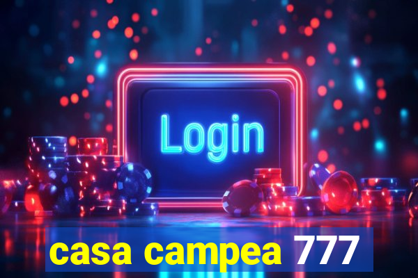 casa campea 777