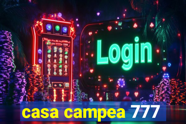 casa campea 777