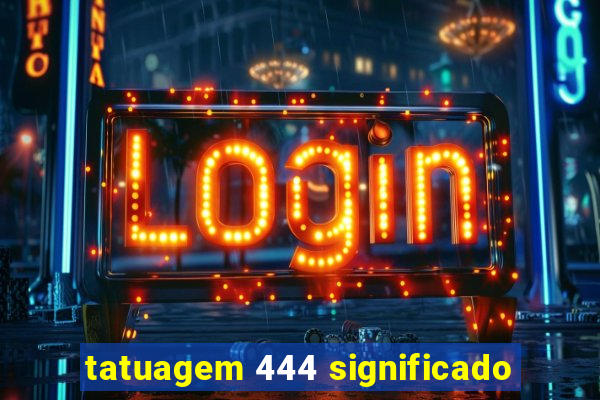 tatuagem 444 significado