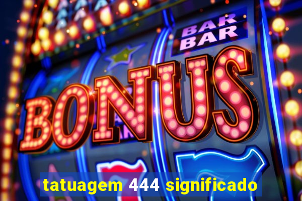 tatuagem 444 significado