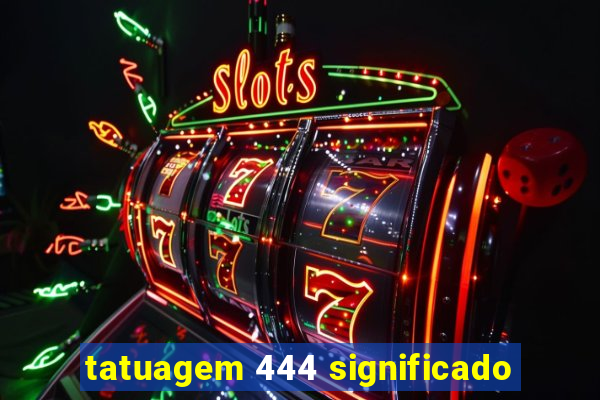 tatuagem 444 significado