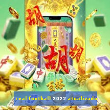 real football 2022 atualizado