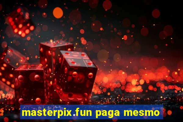 masterpix.fun paga mesmo