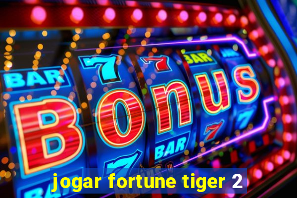 jogar fortune tiger 2