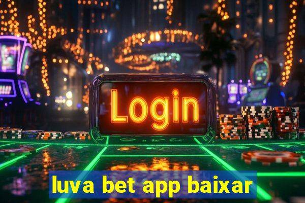 luva bet app baixar