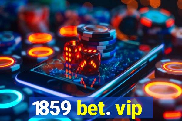 1859 bet. vip