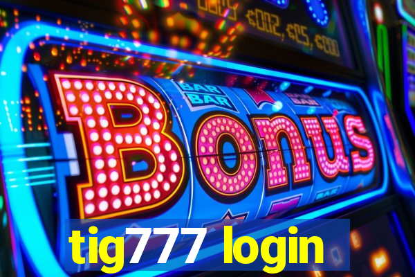 tig777 login