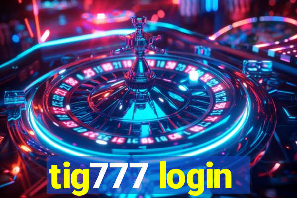 tig777 login