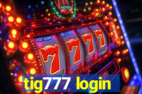 tig777 login