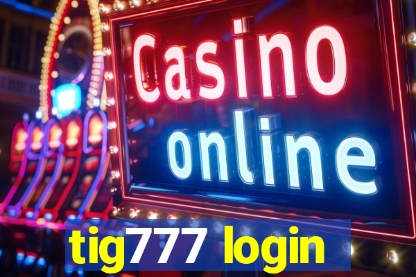 tig777 login