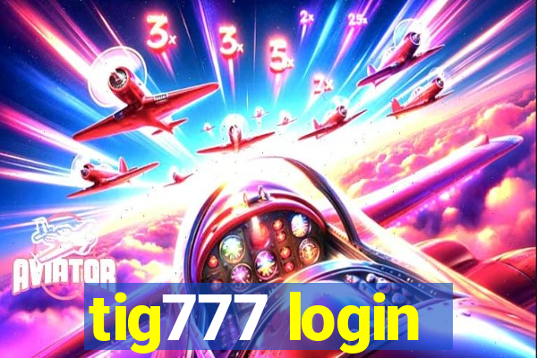 tig777 login