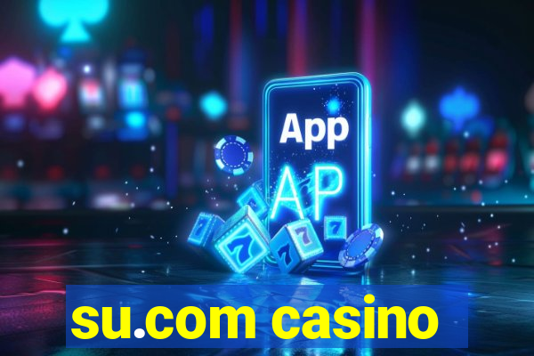 su.com casino