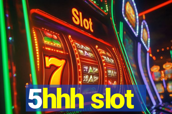 5hhh slot