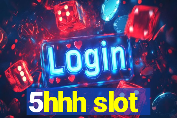 5hhh slot