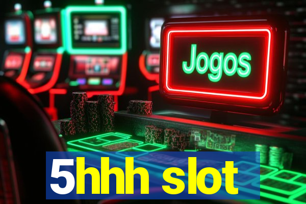 5hhh slot