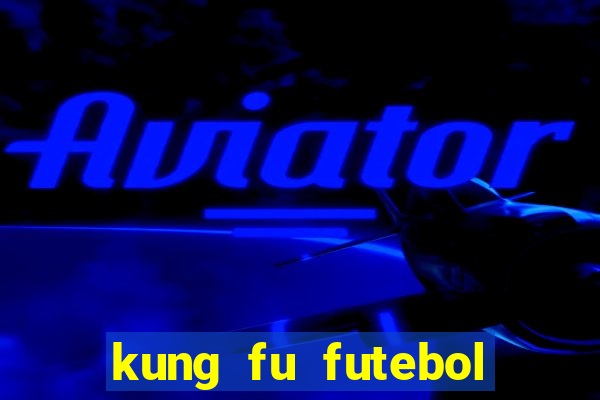 kung fu futebol clube dublado download utorrent