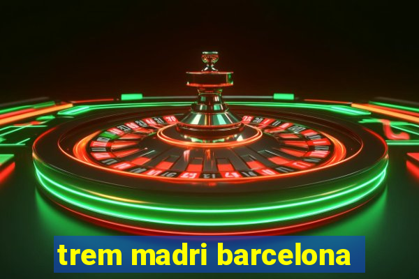 trem madri barcelona