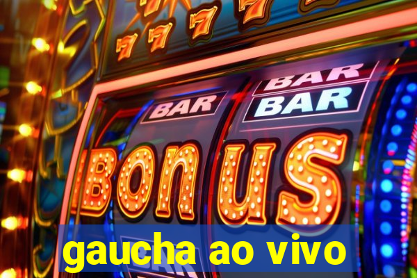 gaucha ao vivo