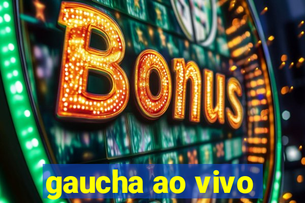 gaucha ao vivo