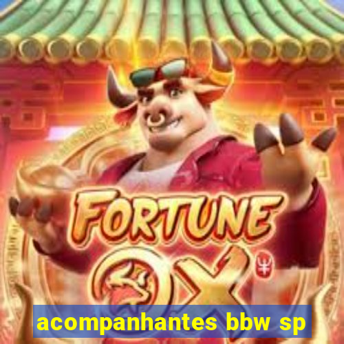 acompanhantes bbw sp