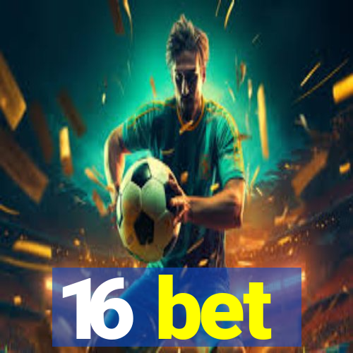 16 bet