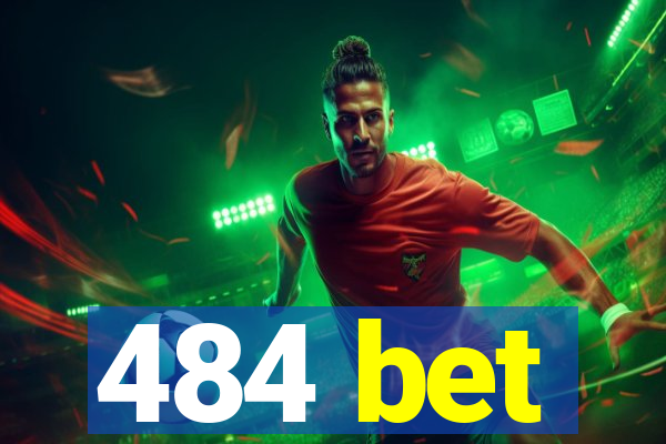 484 bet