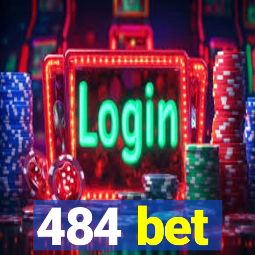 484 bet