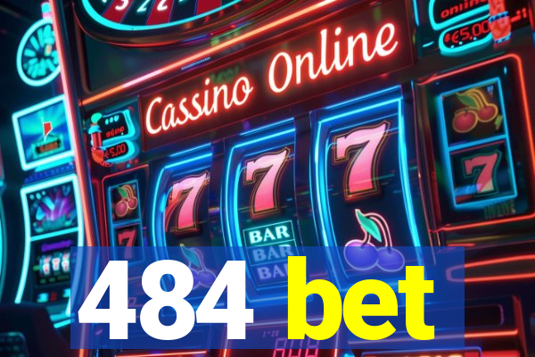 484 bet