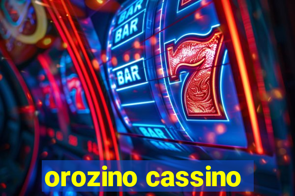 orozino cassino