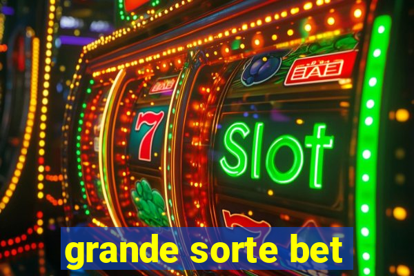 grande sorte bet