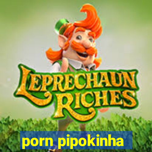 porn pipokinha