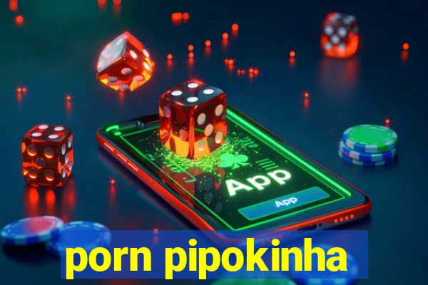 porn pipokinha