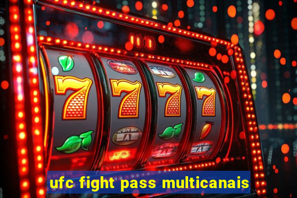 ufc fight pass multicanais