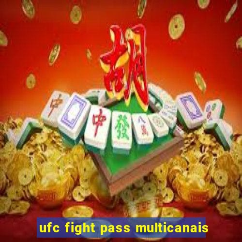 ufc fight pass multicanais