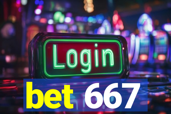 bet 667