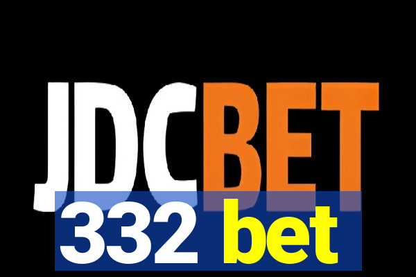 332 bet