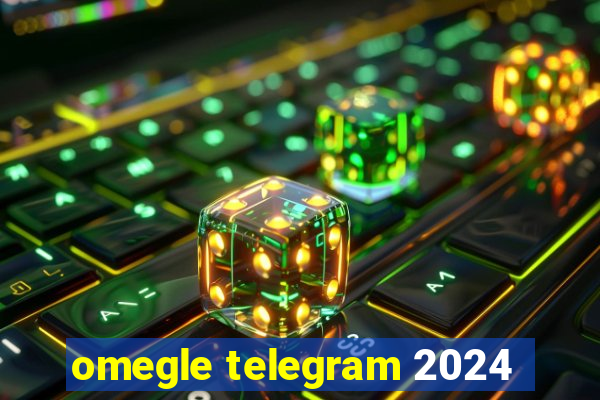 omegle telegram 2024