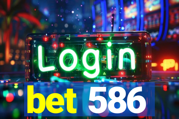 bet 586